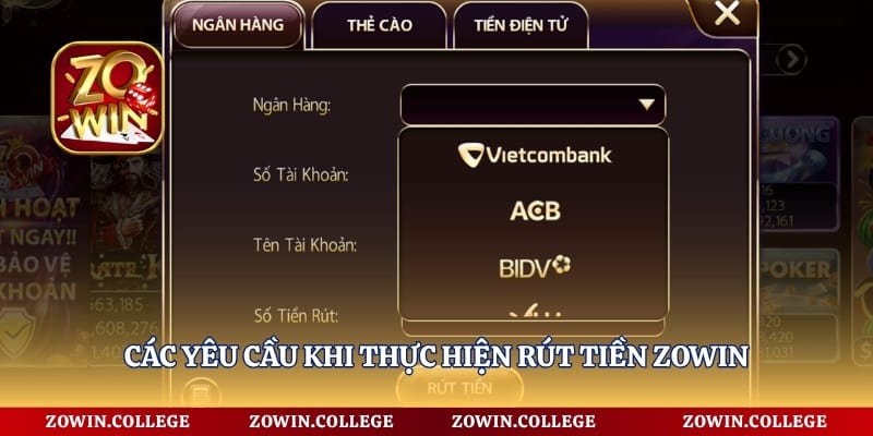Các yêu cầu khi thực hiện rút tiền Zowin