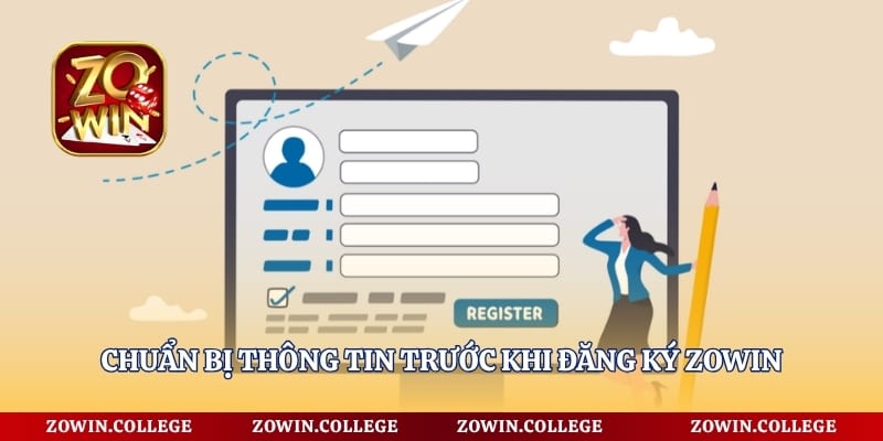 Chuẩn bị thông tin trước khi đăng ký Zowin 