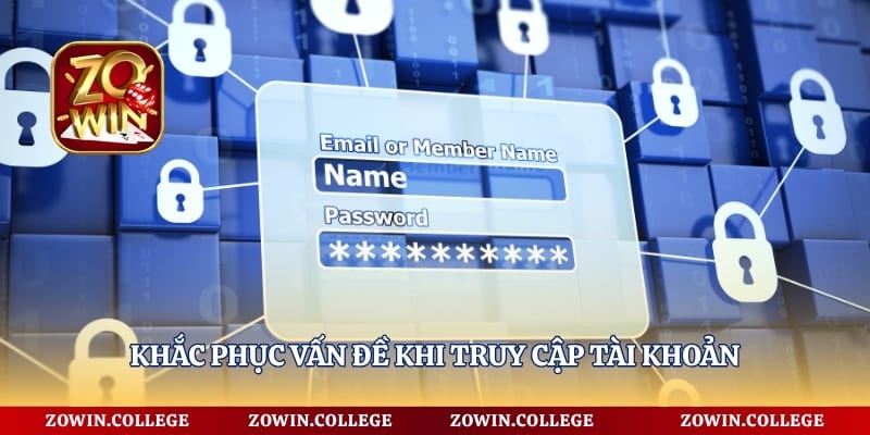 Khắc phục vấn đề khi truy cập tài khoản